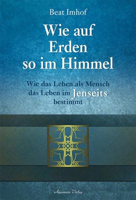 Wie auf Erden so im Himmel | Beat Imhof | deutsch