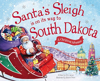 Santa's Sleigh Is on Its Way to South Dakota: A Christm - HardBack NEW Eric Jame