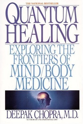 Quantum Healing : Exploring the Frontiers of Mind Body Medicine D
