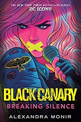 Black Canary: Breaking Silence Hardcover Alexandra Monir