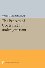 Noble E. Cunningham | The Process of Governme...