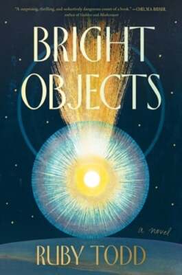 Bright Objects by Ruby Todd: New
