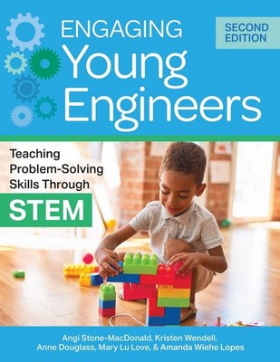 Engaging Young Engineers: Teaching Problem-Solving Skills Through STEM by Anne D