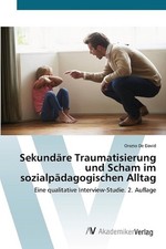 Sekundre Traumatisierung und Scham im sozialpdagogischen Alltag by Orazio de Dav