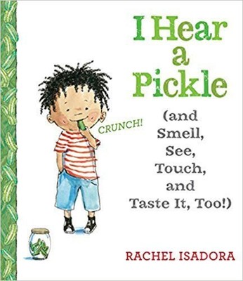 I Hear a Pickle and Smell, See, Touch, and Taste It, Too! Rachel