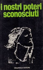 I NOSTRI POTERI SCONOSCIUTI di Bergieri e Duval 1970 Dellavalle Libro esoterismo