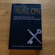 The Keys to Avalon: True Location of Arthur's Kingdom Revealed Blake SIGNED 1st