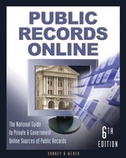 Public Records Online: The Master Guide to Private & Goverment Online Sources...
