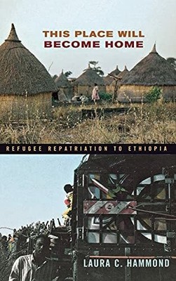 This Place Will Become Home: Refugee Repatriation Buch Cornell University Press