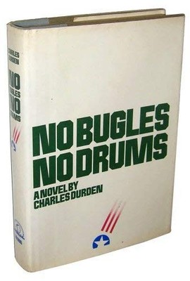 NO BUGLES, NO DRUMS By Charles Durden - Hardcover