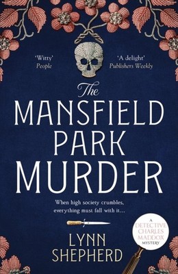 The Mansfield Park Murder: A gripping historical by Lynn Shepherd PAPERBACK