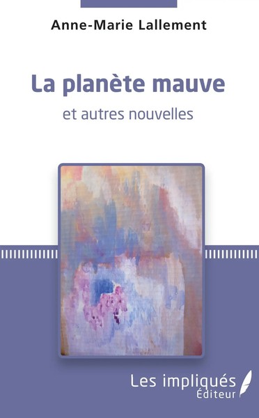 La PlanèTe Mauve Et Autres Nouvelles Anne-Marie Lallement Taschenbuch 2020-image