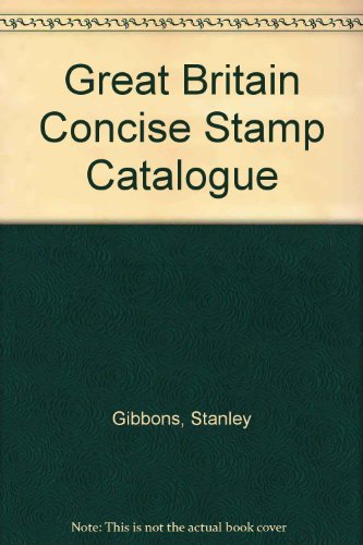 Great Britain Concise Stamp Catalogue By Stanley Gibbons, D.J.  .9780852592922