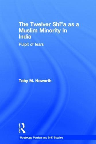 Routledge Persian and Shi'i Studies: Twelver Shi'a As a Muslim Minority ...