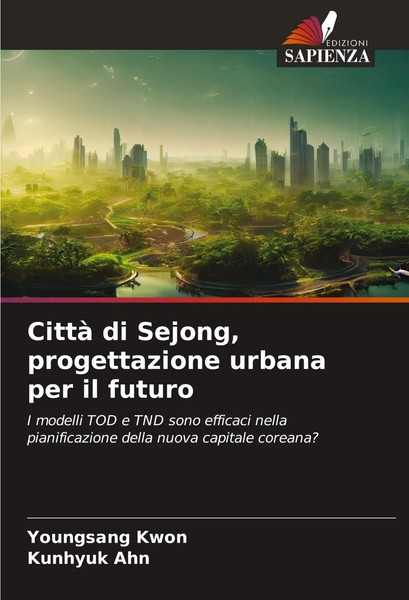 Youngsang Kwon (U. A.) | Città Di Sejong, Progettazione Urbana Per Il Futuro-image