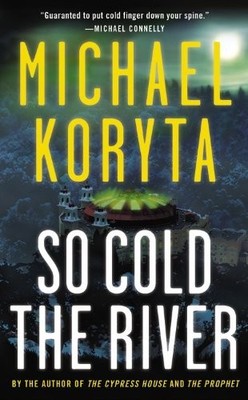So Cold the River, Koryta, Michael