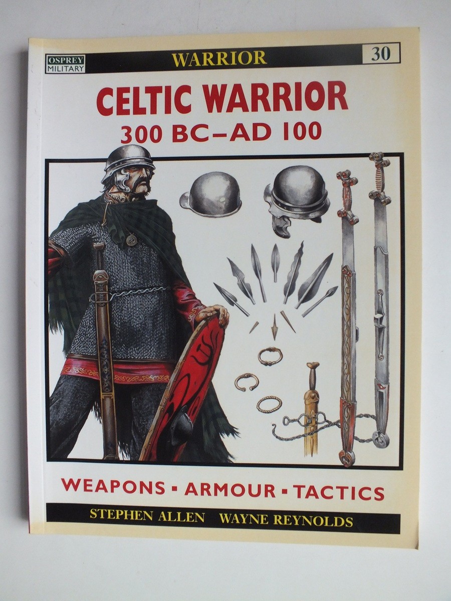 Celtic Warrior: 300 BC-AD 100 (Warrior 30)