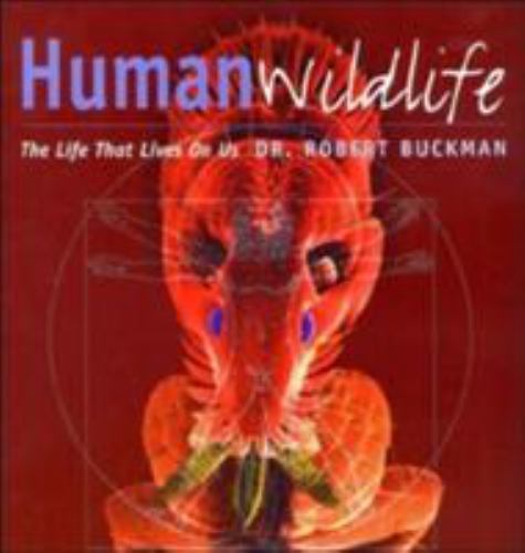Human Wildlife: The Life That Lives on Us by Buckman, Robert; Buckman, Rob - Bild 1 von 1