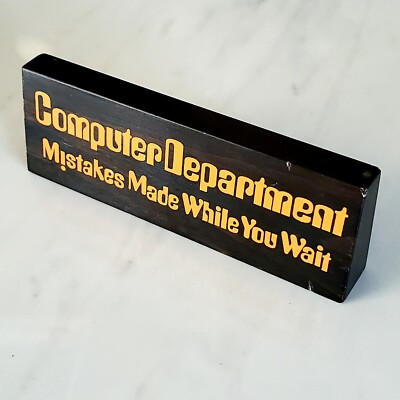 Desktop Wood Plaque/Sign - Computer Department -Mistakes Made While You Wait 6''