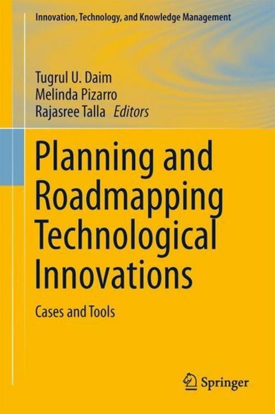 Planning And Roadmapping Technological Innovations Tugrul U. Daim-image