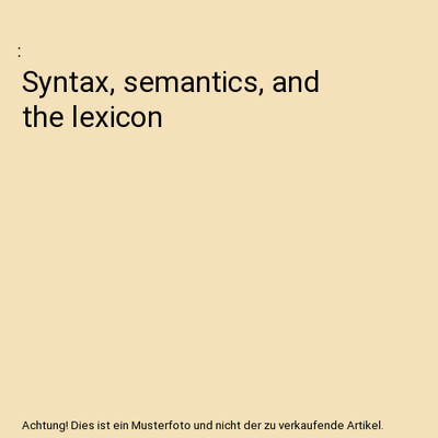 Syntax, semantics, and the lexicon
