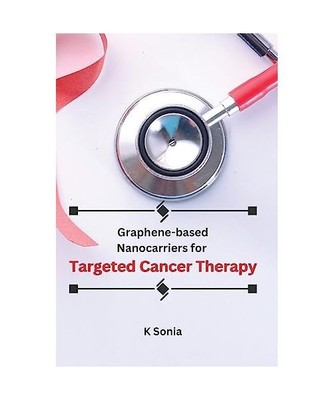 Graphene-based Nanocarriers for Targeted Cancer Therapy, K Sonia