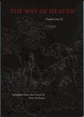 The Way of Heaven: Neijing Suwen Chapters 1 & 2 by Claude Larre