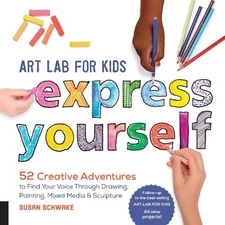Art Lab for Kids: Express Yourself!: 5... by Schwake, Susan Paperback / softback
