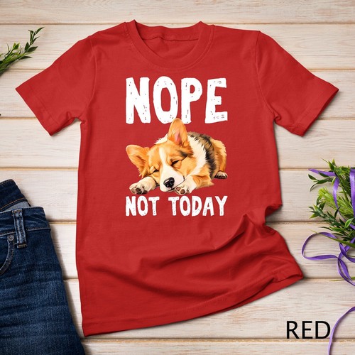 NOPE NOT TODAY Lazy Dog Funny Pembroke Welsh Corgi T-Shirt Unisex T-shirt - Picture 11 of 15