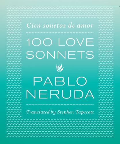 One Hundred Love Sonnets : Cien Sonetos de Amor by Pablo Neruda (2014, Trade ...