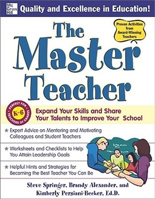 The Master Teacher: Expand Your Skills and Share Your Talents to Improve Your Sc