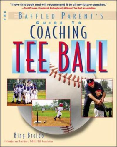 Baffled Parent's Guide to Coaching Tee Ball by H. W. "Bing" Broido (2003, Trade - Picture 1 of 1