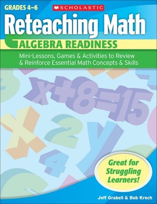 Reteaching Math: Algebra Readiness: Mini-Lessons, Games, & Activities to Rev...