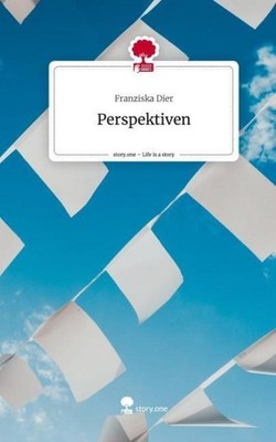 Perspektiven. Life is a Story - story.one Franziska Dier