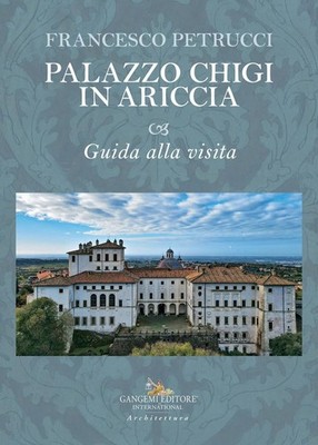 Palazzo Chigi in Ariccia. Reiseführer [Paperback] [Oct 09, 2023] Petrucci,