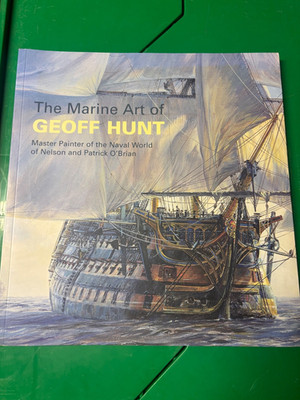 The Marine Art of Geoff Hunt Master Painter of the Naval World O'Brian Paperback