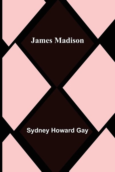 Sydney Howard Gay | James Madison | Taschenbuch | Englisch (2022)-image