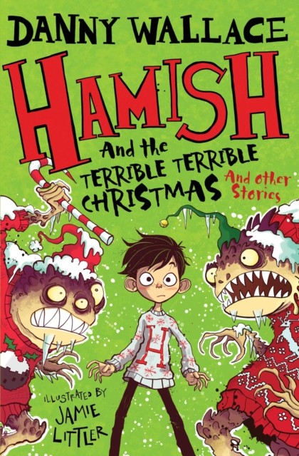 Hamish and the Terrible Terrible Christmas and Other Stories by Danny Wallace