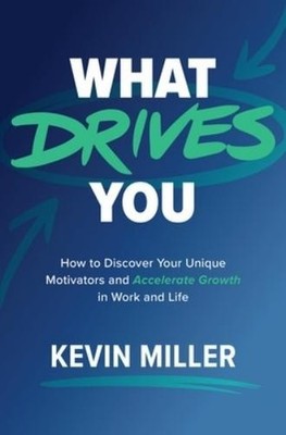 Kevin Miller What Drives You: How to Discover Yo (Gebundene Ausgabe) (US IMPORT)