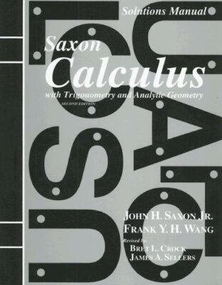 Saxon Calculus with Trigonometry and Analytic Geometry by John H. Saxon Jr.|F�