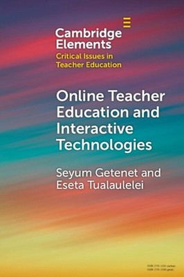 Online Teacher Education and Interactive Technologies by Seyum Getenet Paperback