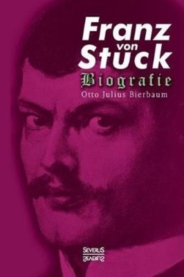 Otto Julius Bierbaum Franz Stuck. Biografie (Taschenbuch)