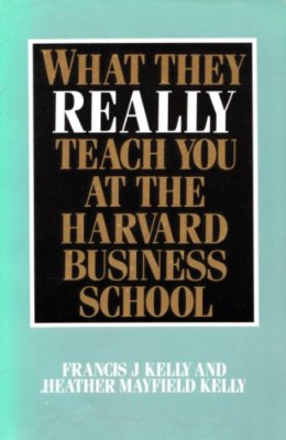 洋書 Teaching and Learning at BusinessSchools What They Really Teach You at the Harvard Business School By Fr