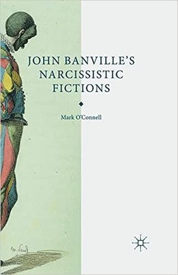 John Banville's Narcissistic Fictions - 9781349348343