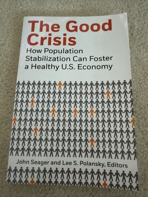 Good Crisis : How Population Stabilization Can Foster a Healthy U. S. Economy by