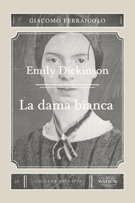 Buch - Giacomo Ferraiuolo - Emily Dickinson. La Dama Bianca - Watson