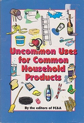 Uncommon Uses for Common Household Products by FC&A Editors 1890957496