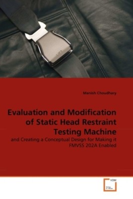 Evaluation and Modification of Static Head Restraint Testing Machine | Choudhary