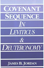 COVENANT SEQUENCE IN LEVITICUS AND DEUTERONOMY By James B. Jordon **Excellent**