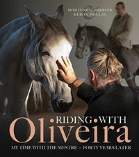 RIDING WITH OLIVEIRA: MY TIME WITH THE MESTRE - FORTY By Dominique Barbier